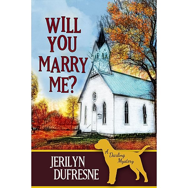 Will You Marry Me? (Sam Darling Mystery series, #4) / Sam Darling Mystery series, Jerilyn Dufresne