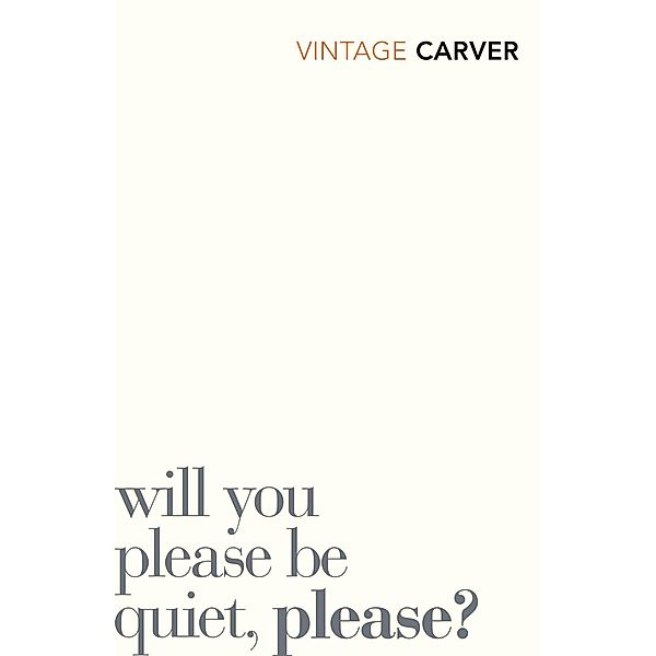 Will You Please Be Quiet, Please?, Raymond Carver