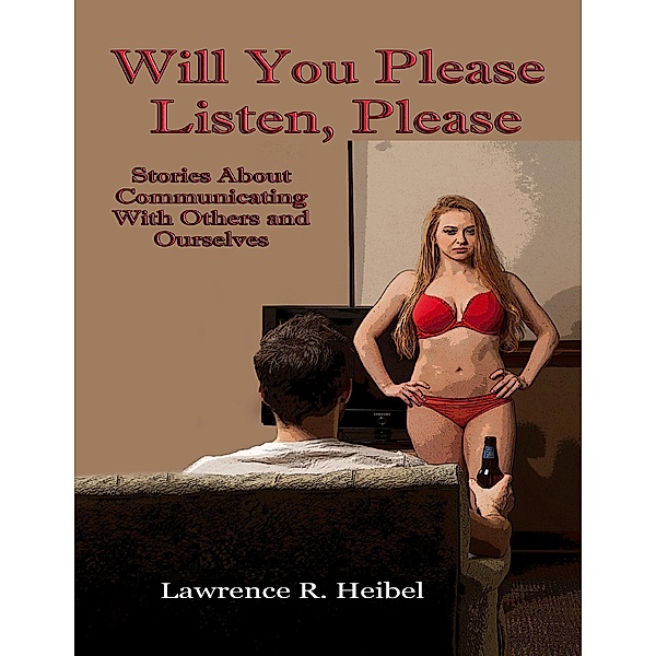Will You Please Listen, Please, Lawrence R. Heibel