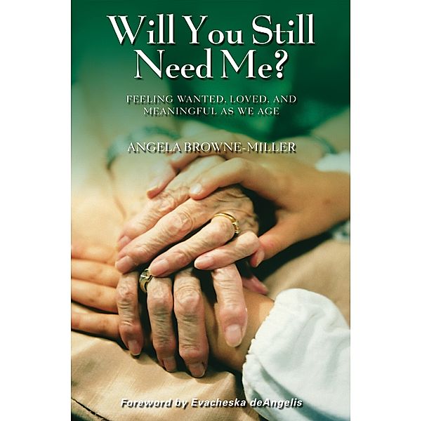 Will You Still Need Me?, Angela Brownemiller Ph. D.