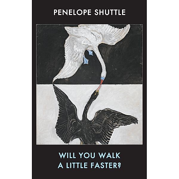 Will you walk a little faster?, Penelope Shuttle