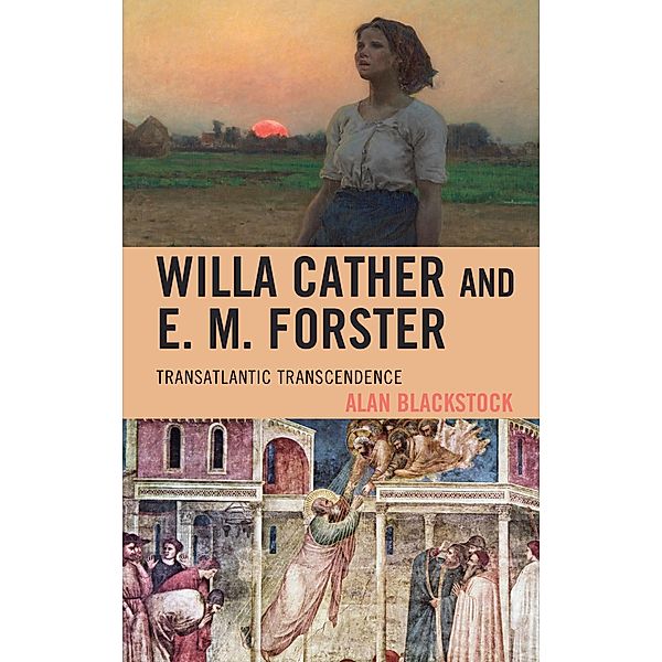 Willa Cather and E. M. Forster / The Fairleigh Dickinson University Press Series on Willa Cather, Alan Blackstock