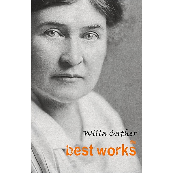 Willa Cather: The Best Works / Pandora's Box, Cather Willa Cather