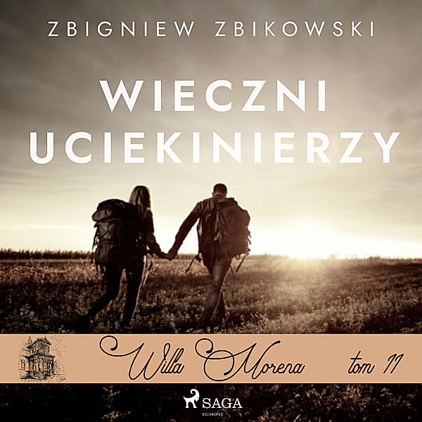 Willa Morena - 11 - Willa Morena 11: Wieczni uciekinierzy, Zbigniew Zbikowski