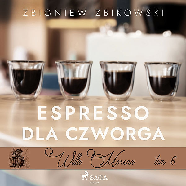Willa Morena - 6 - Willa Morena 6: Espresso dla czworga, Zbigniew Zbikowski
