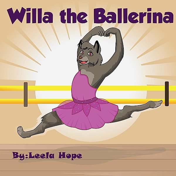 Willa the Ballerina (Bedtime children's books for kids, early readers) / Bedtime children's books for kids, early readers, Leela Hope