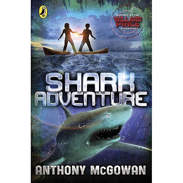 Willard Price: Shark Adventure / Willard Price, Anthony Mcgowan