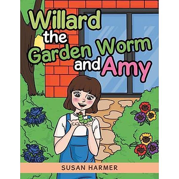 Willard the Garden Worm and Amy, Susan Harmer