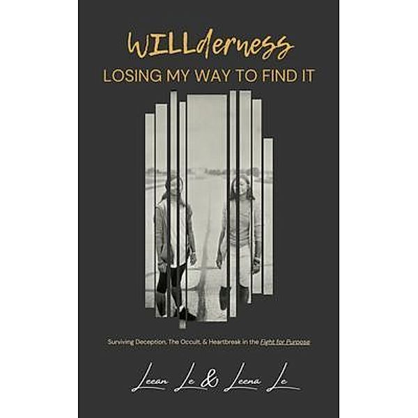 WILLderness: Losing My Way to Find It, Leean Le, Leena Le