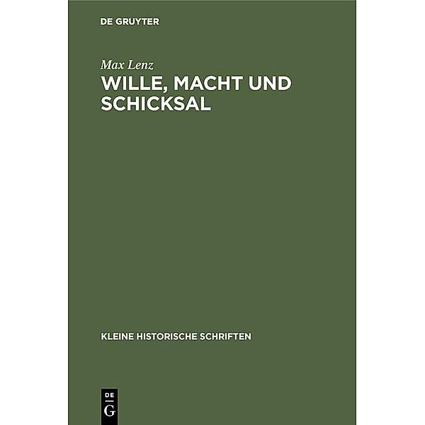 Wille, Macht und Schicksal / Kleine historische Schriften Bd.3, Max Lenz