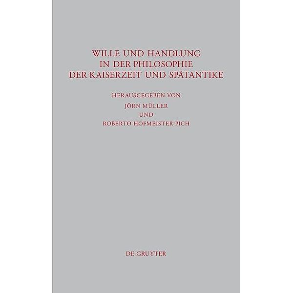 Wille und Handlung in der Philosophie der Kaiserzeit und Spätantike / Beiträge zur Altertumskunde Bd.287, Jörn Müller, Roberto Hofmeister Pich