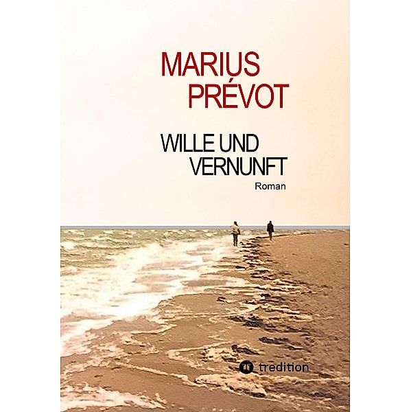 Wille und Vernunft, Marius Prevot
