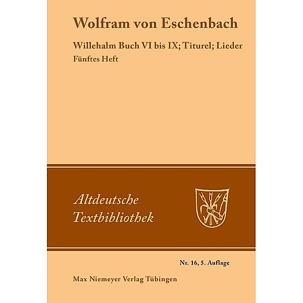 Willehalm Buch VI bis IX; Titurel; Lieder / Altdeutsche Textbibliothek Bd.16, Wolfram Von Eschenbach