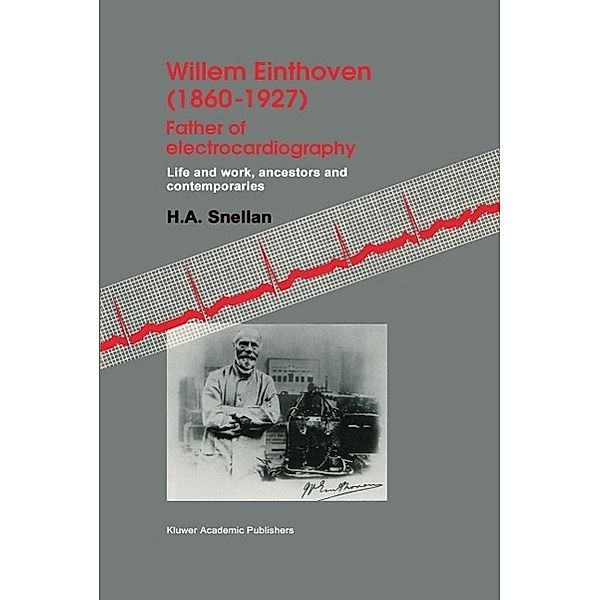 Willem Einthoven (1860-1927) Father of electrocardiography, H. A. Snellen