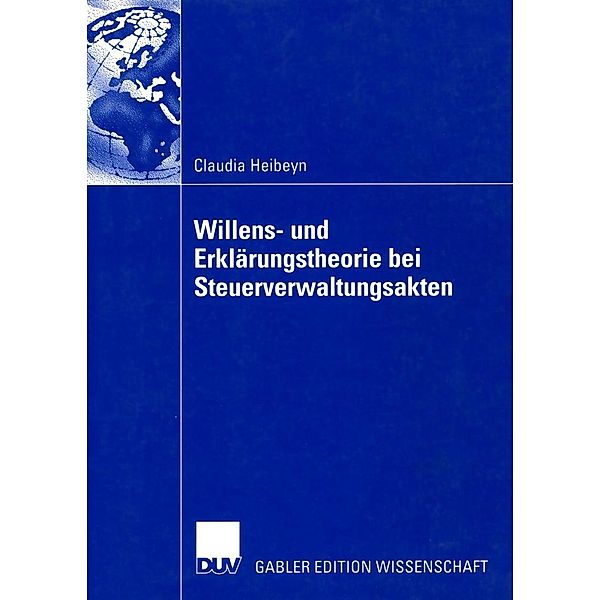 Willens- und Erklärungstheorie bei Steuerverwaltungsakten, Claudia Heibeyn