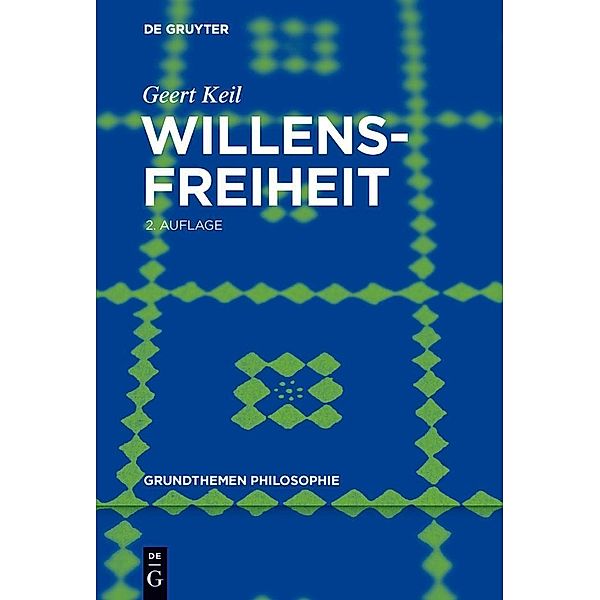 Willensfreiheit / Grundthemen Philosophie, Geert Keil