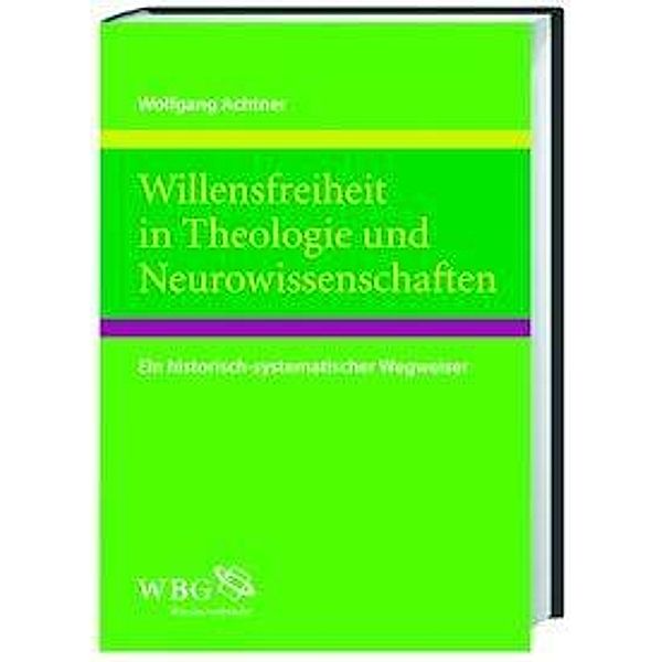 Willensfreiheit in Theologie und Neurowissenschaften, Wolfgang Achtner