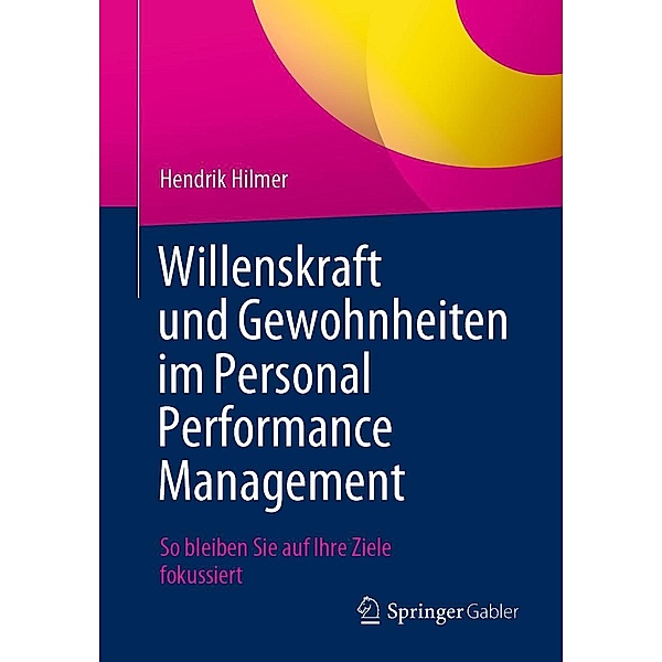 Willenskraft und Gewohnheiten im Personal Performance Management, Hendrik Hilmer