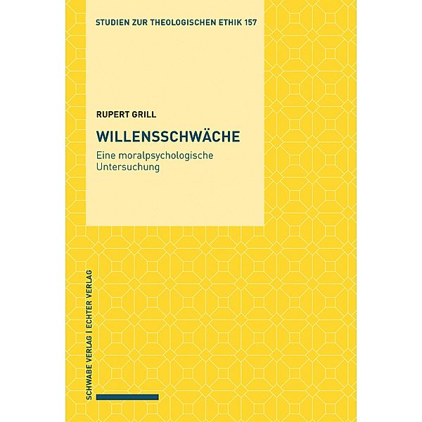 Willensschwäche / Studien zur theologischen Ethik Bd.157, Rupert Grill