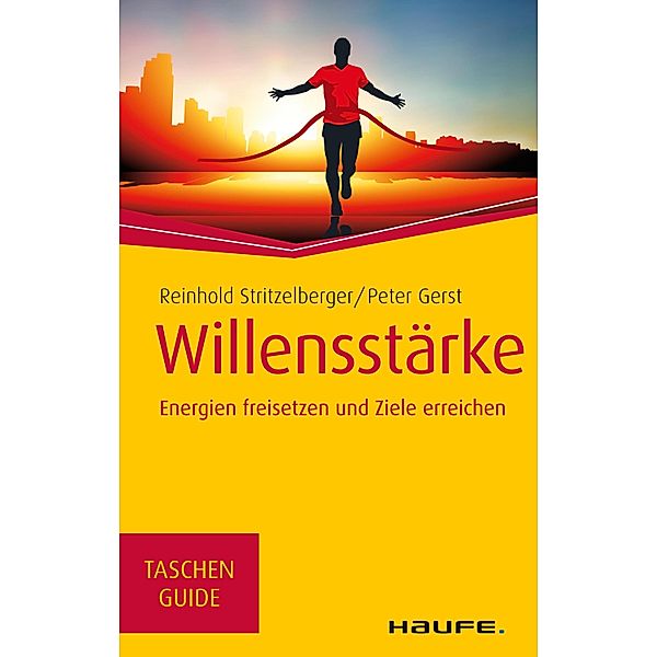 Willensstärke / Haufe TaschenGuide Bd.00275, Reinhold Stritzelberger, Peter Gerst