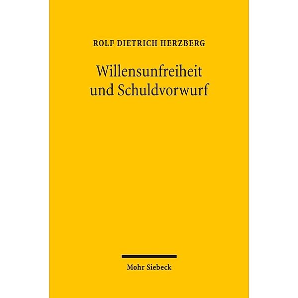 Willensunfreiheit und Schuldvorwurf, Rolf Dietrich Herzberg