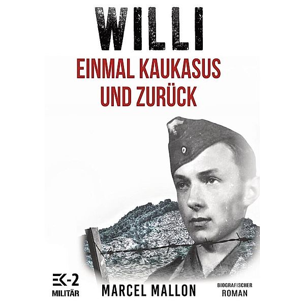 Willi - Einmal Kaukasus und zurück (Ostfront und Kriegsgefangenschaft), Marcel Mallon