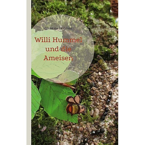 Willi Hummel und die Ameisen, Christina De Groot