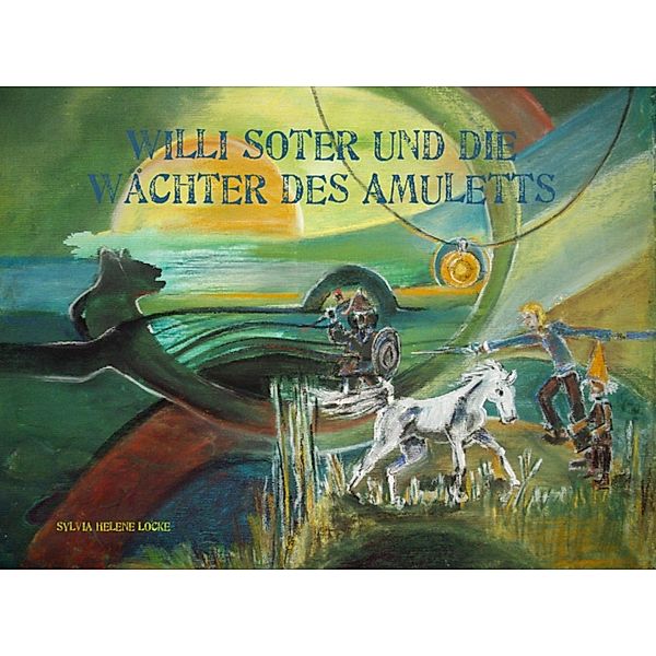 Willi Soter und die Wächter des Amuletts, Sylvia Helene Locke