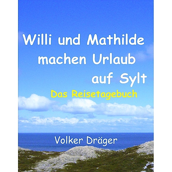 Willi und Mathilde machen Urlaub auf Sylt, Volker Dräger