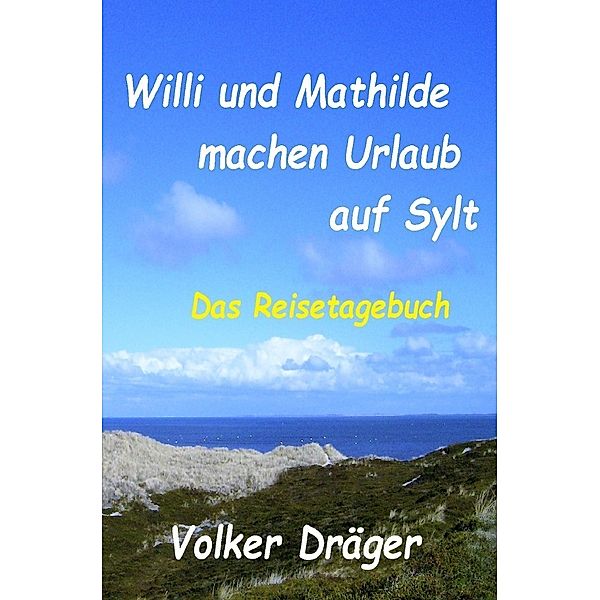Willi und Mathilde machen Urlaub auf Sylt, Volker Dräger