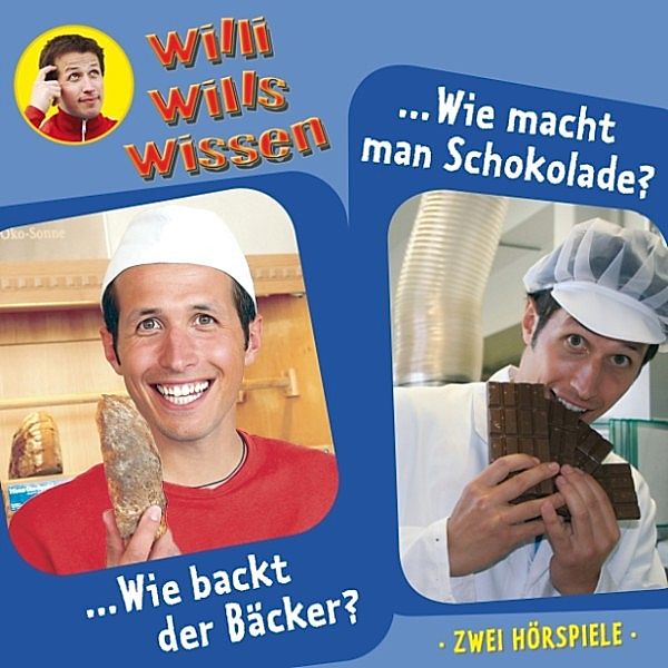 Willi wills wissen - 1 - Willi wills wissen, Folge 1: Wie backt der Bäcker? / Wie macht man Schokolade?, Jessica Sabasch