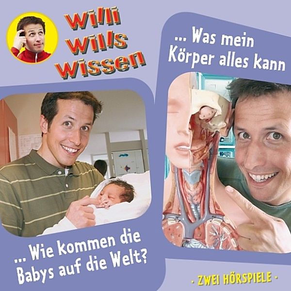 Willi wills wissen - 12 - Willi wills wissen, Folge 12: Wie kommen die Babys auf die Welt? / Was mein Körper alles kann, Jessica Sabasch