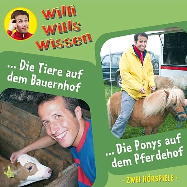 Willi wills wissen - 2 - Willi wills wissen, Folge 2: Die Tiere auf dem Bauernhof / Die Ponys auf dem Pferdehof, Jessica Sabasch