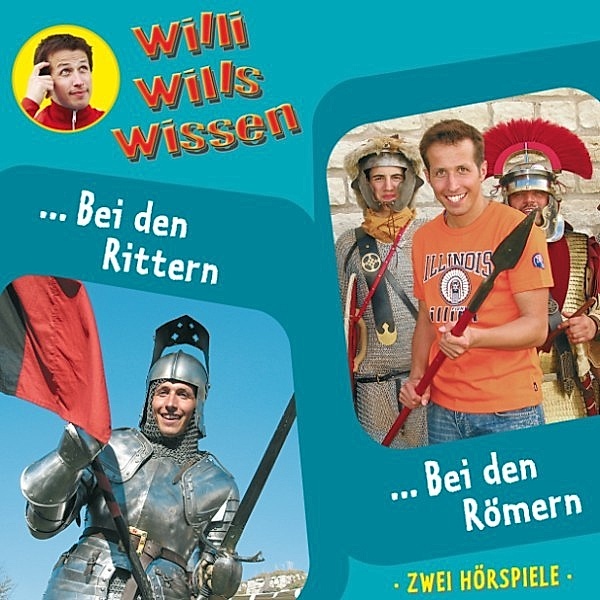 Willi wills wissen - 7 - Willi wills wissen, Folge 7: Bei den Rittern / Bei den Römern, Jessica Sabasch