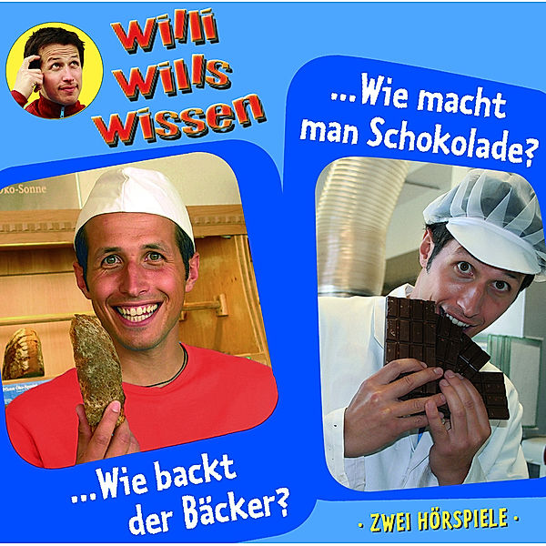 Willi wills wissen - Folge 01: Wie backt der Bäcker? / Wie macht man Schokolade?, Florian Fickel, Jessica Sabasch