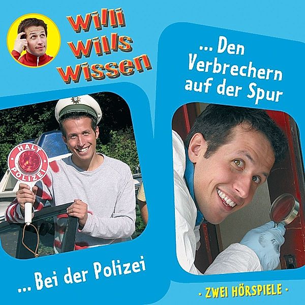 Willi wills wissen - Folge 06: Bei der Polizei / Den Verbrechern auf der Spur, Willi wills wissen
