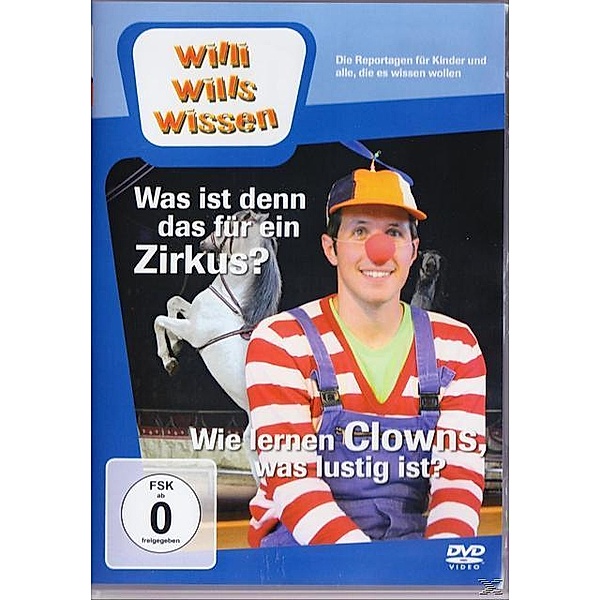 Willi wills Wissen - Was ist denn das für ein Zirkus? / Wie lernen Clowns, was lustig ist?, Willi Wills Wissen