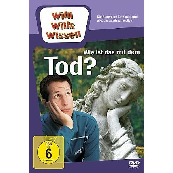 Willi will's wissen - Wie ist das mit dem Tod?, Willi Wills Wissen