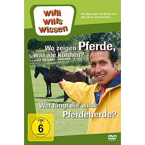 Willi will's wissen - Wo zeigen Pferde, was sie können? / Wer fängt die wilde Pferdeherde?, Willi Wills Wissen