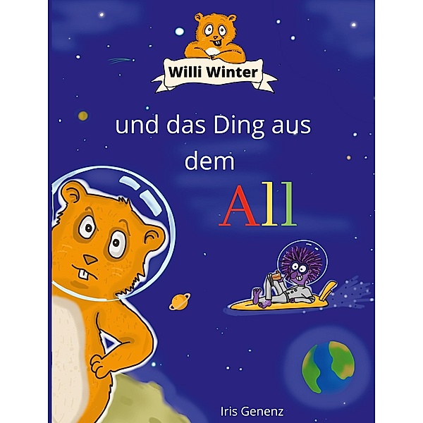 Willi Winter und das Ding aus dem All / willi winter Bd.2, Iris Genenz