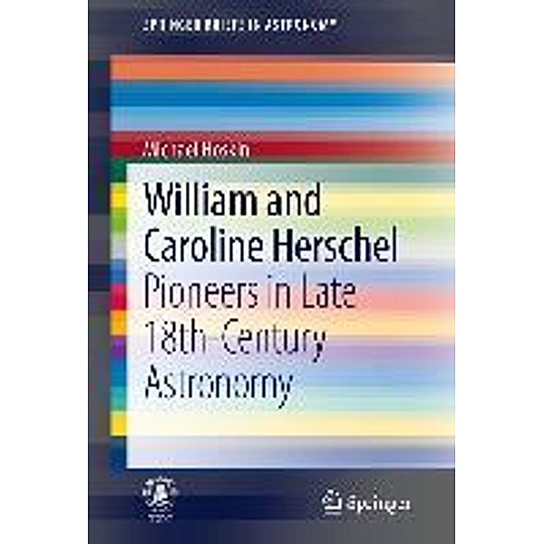 William and Caroline Herschel / SpringerBriefs in Astronomy, Michael Hoskin