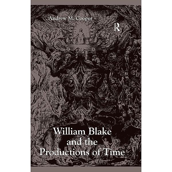 William Blake and the Productions of Time, Andrew M. Cooper