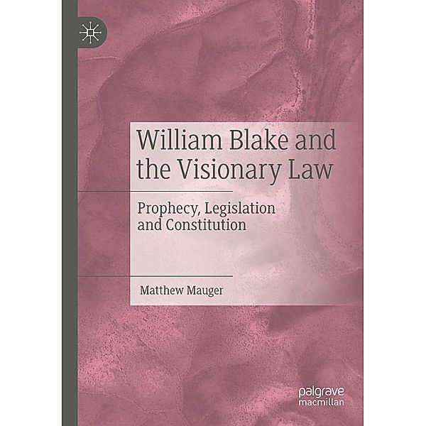 William Blake and the Visionary Law / Progress in Mathematics, Matthew Mauger