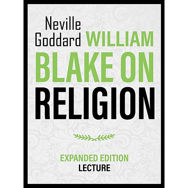 William Blake On Religion - Expanded Edition Lecture, Neville Goddard