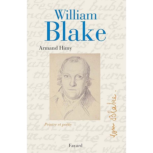 William Blake, peintre et poète / Biographies Littéraires, Armand Himy