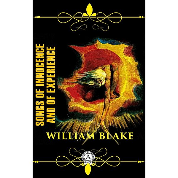 William Blake - Songs of Innocence and of Experience, William Blake