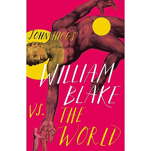 William Blake vs the World, John Higgs