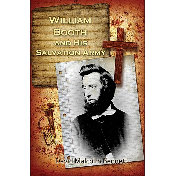 William Booth and his Salvation Army, David Malcolm Bennett