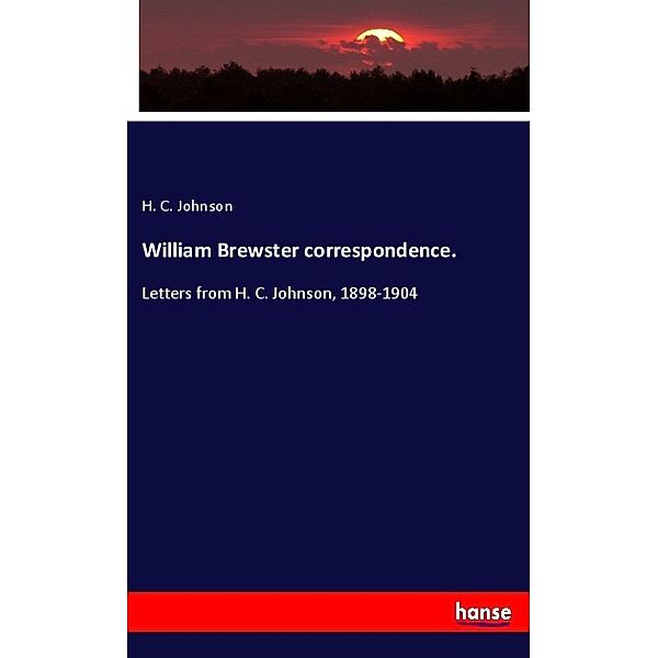 William Brewster correspondence., H. C. Johnson