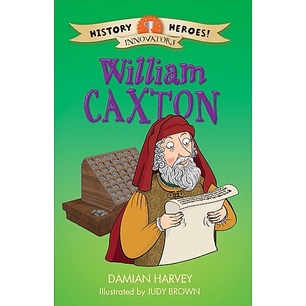 William Caxton / History Heroes Bd.5, Damian Harvey